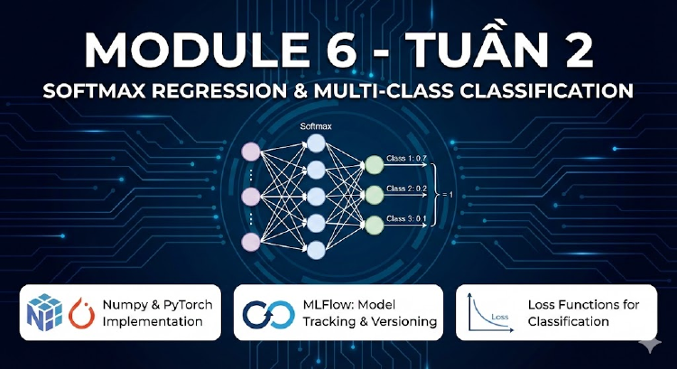 Module 6 - Tuần 2: Softmax Regression & MLFlow for Model Tracking